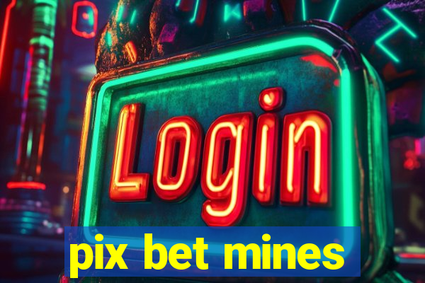 pix bet mines